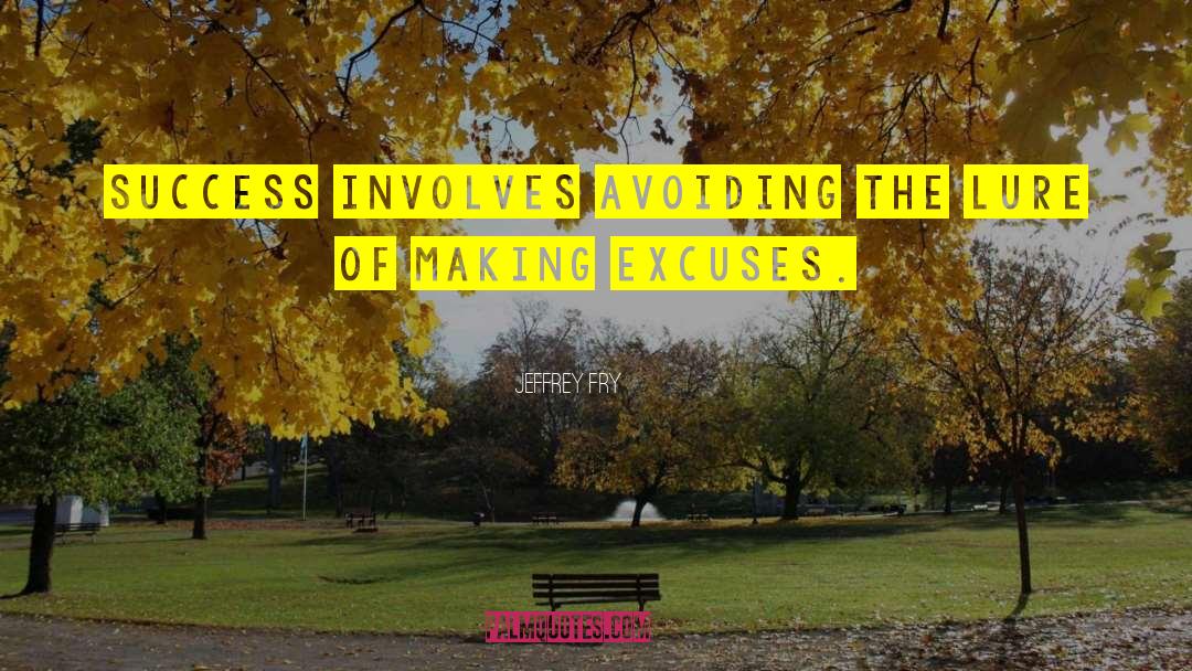 Making Excuses quotes by Jeffrey Fry