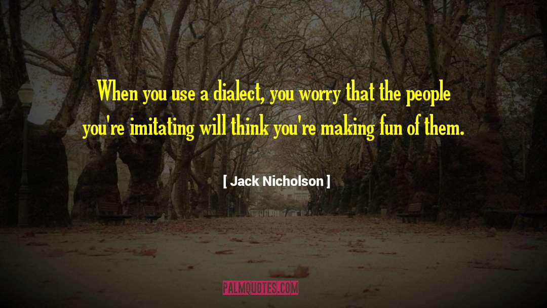 Making Fun Of Girl quotes by Jack Nicholson