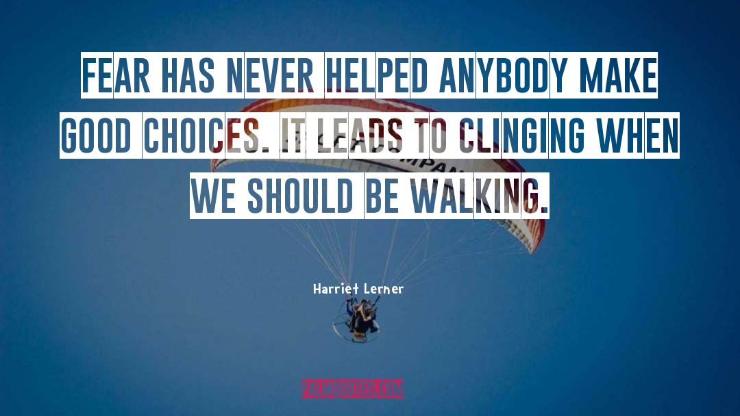 Making Good Choices quotes by Harriet Lerner