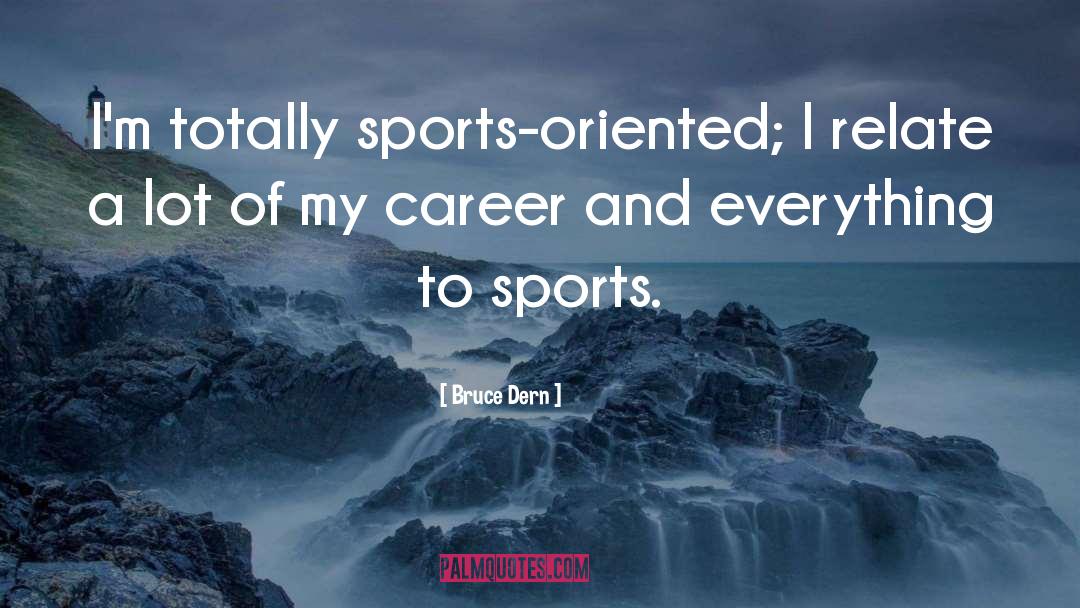 Making History In Sports quotes by Bruce Dern