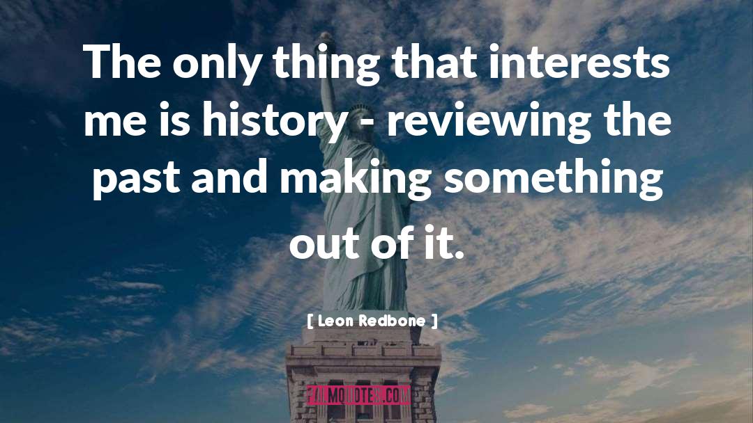 Making History In Sports quotes by Leon Redbone