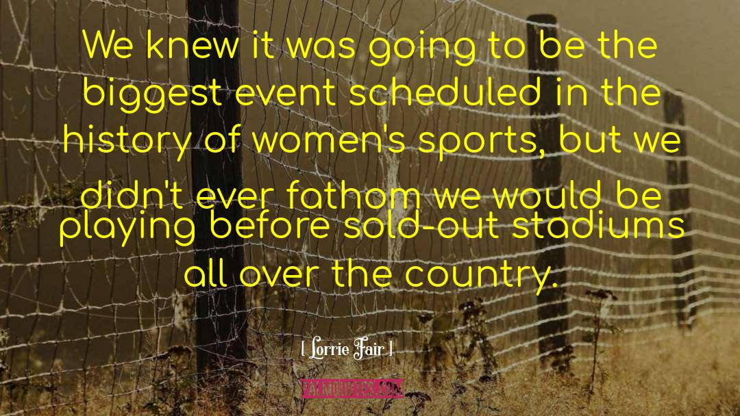 Making History In Sports quotes by Lorrie Fair