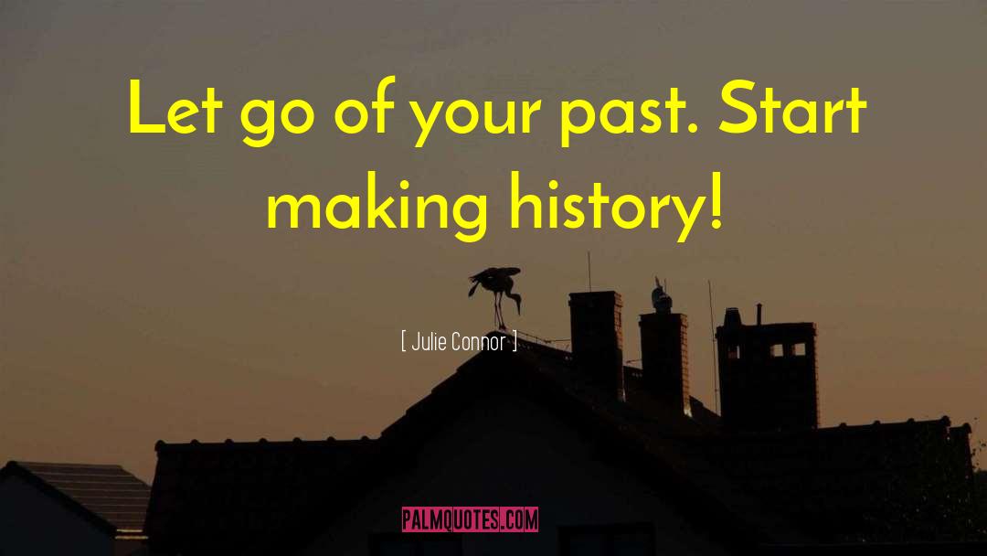 Making History quotes by Julie Connor