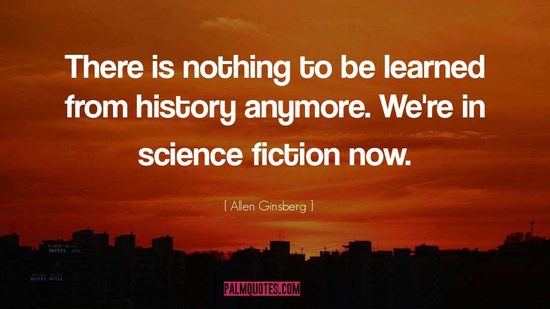 Making History quotes by Allen Ginsberg