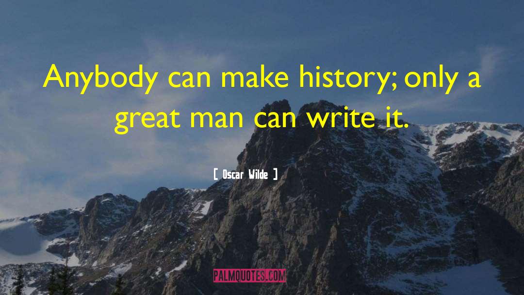 Making History quotes by Oscar Wilde