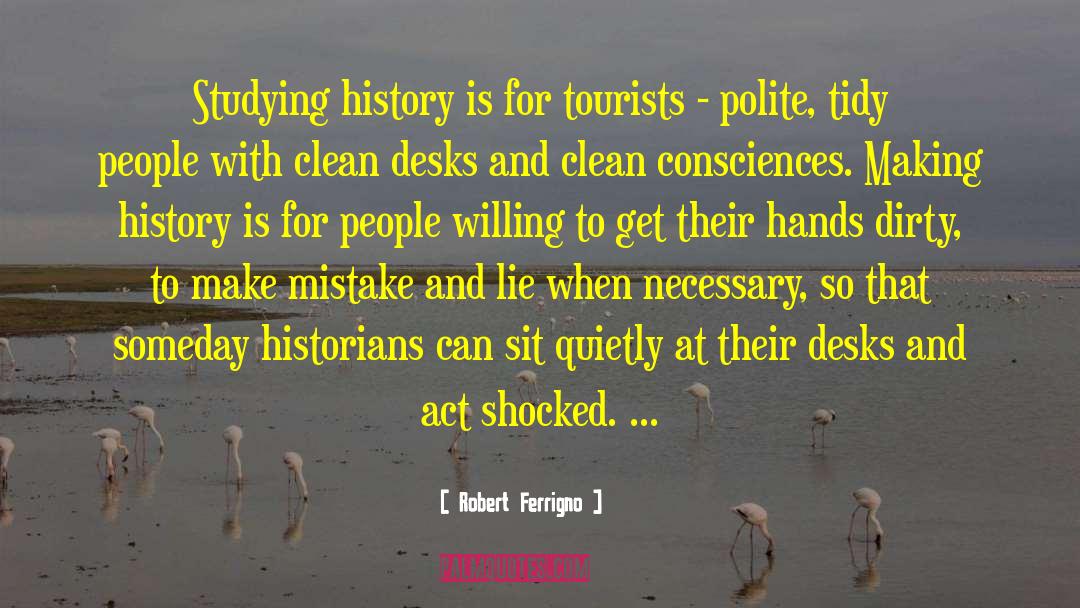 Making History quotes by Robert Ferrigno