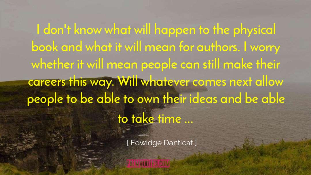 Making Ideas Happen quotes by Edwidge Danticat