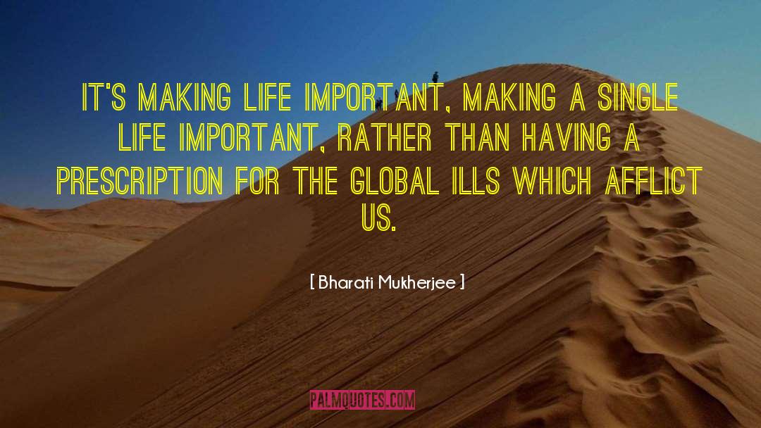 Making Important Life Decisions quotes by Bharati Mukherjee