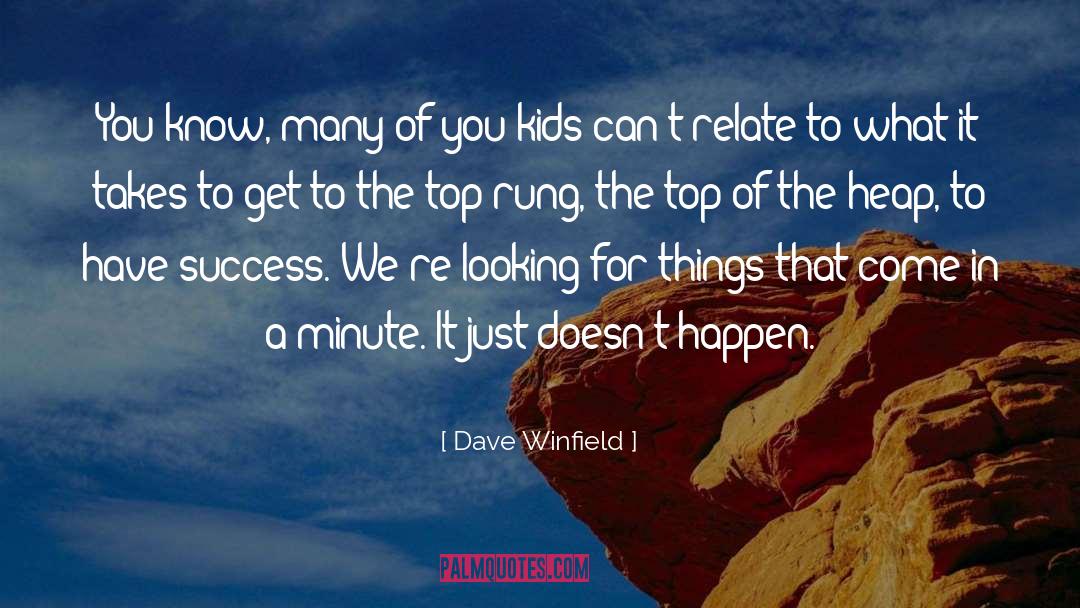 Making It To The Top quotes by Dave Winfield