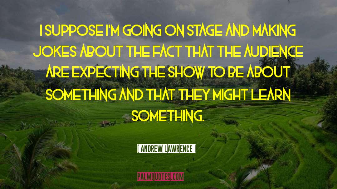 Making Jokes quotes by Andrew Lawrence