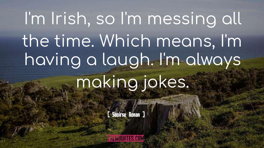 Making Jokes quotes by Saoirse Ronan