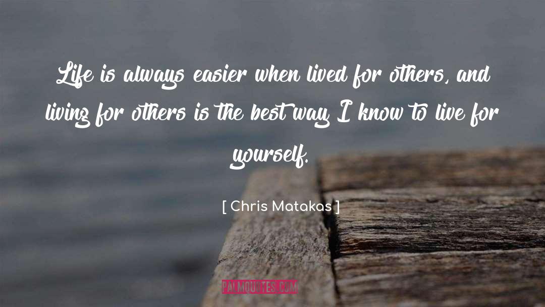 Making Life Easier For Others quotes by Chris Matakas