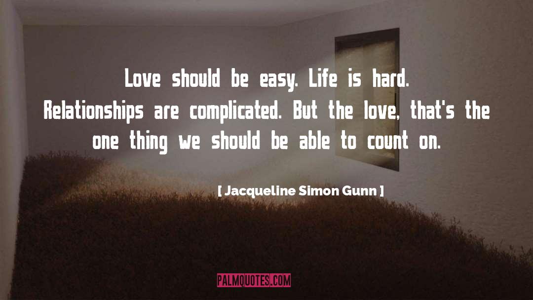 Making Life Easy quotes by Jacqueline Simon Gunn
