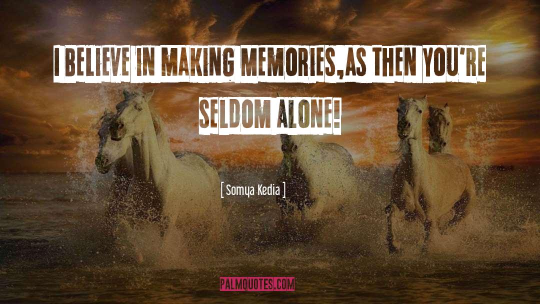 Making Memories quotes by Somya Kedia