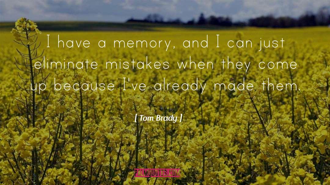 Making Memories quotes by Tom Brady
