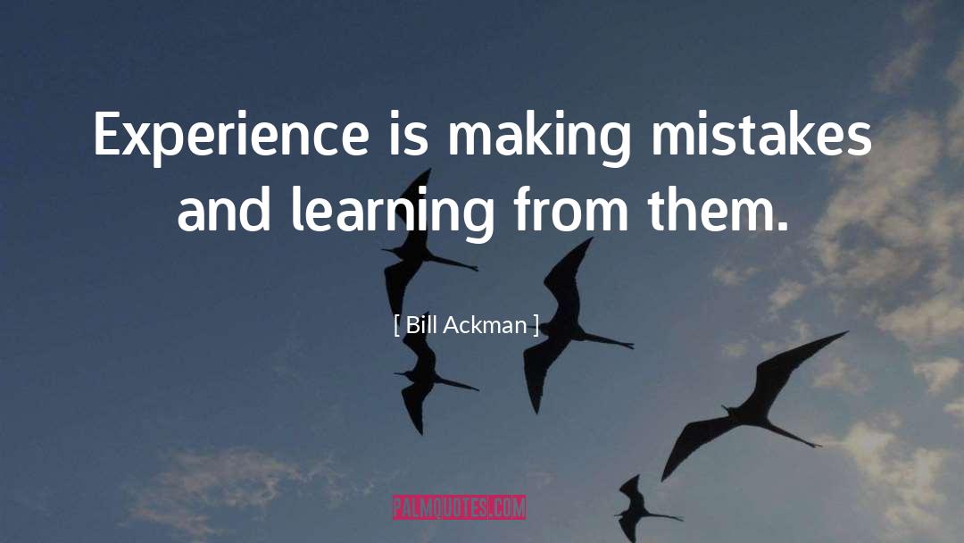 Making Mistakes And Learning From Them quotes by Bill Ackman