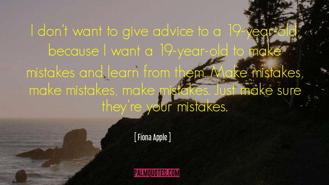 Making Mistakes And Learning From Them quotes by Fiona Apple
