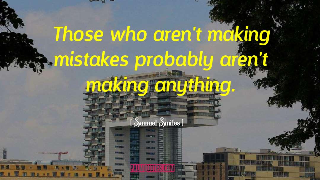 Making Mistakes quotes by Samuel Smiles