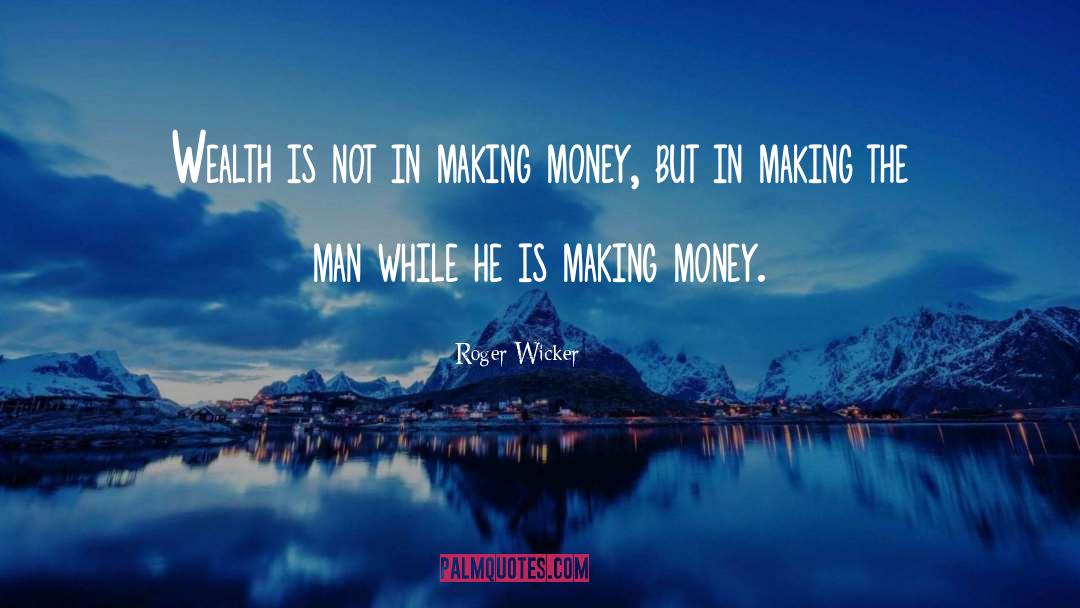 Making Money quotes by Roger Wicker