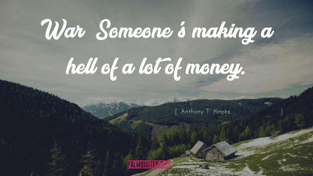 Making Money quotes by Anthony T. Hincks