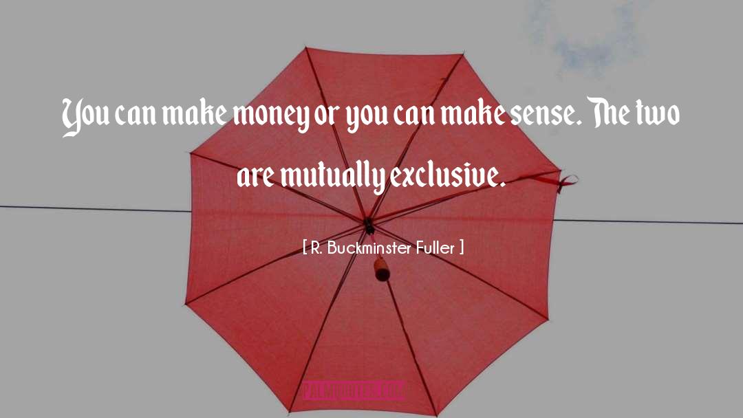 Making Money quotes by R. Buckminster Fuller