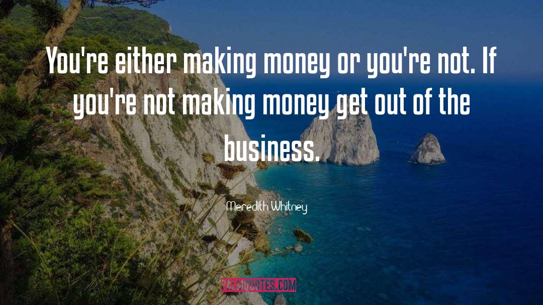 Making Money quotes by Meredith Whitney