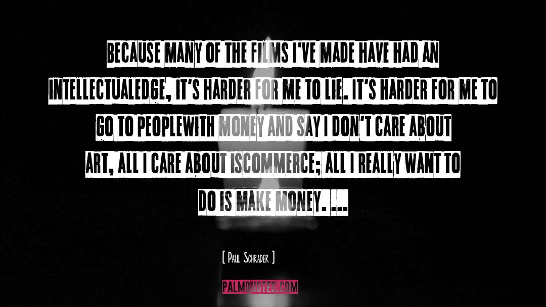 Making Money quotes by Paul Schrader