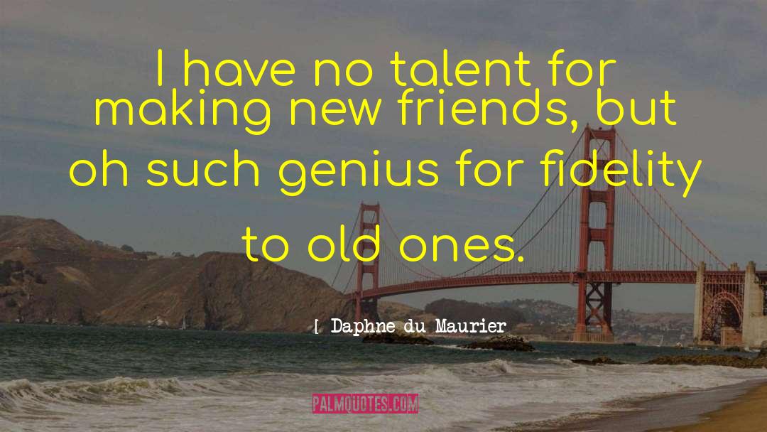 Making New Friends quotes by Daphne Du Maurier