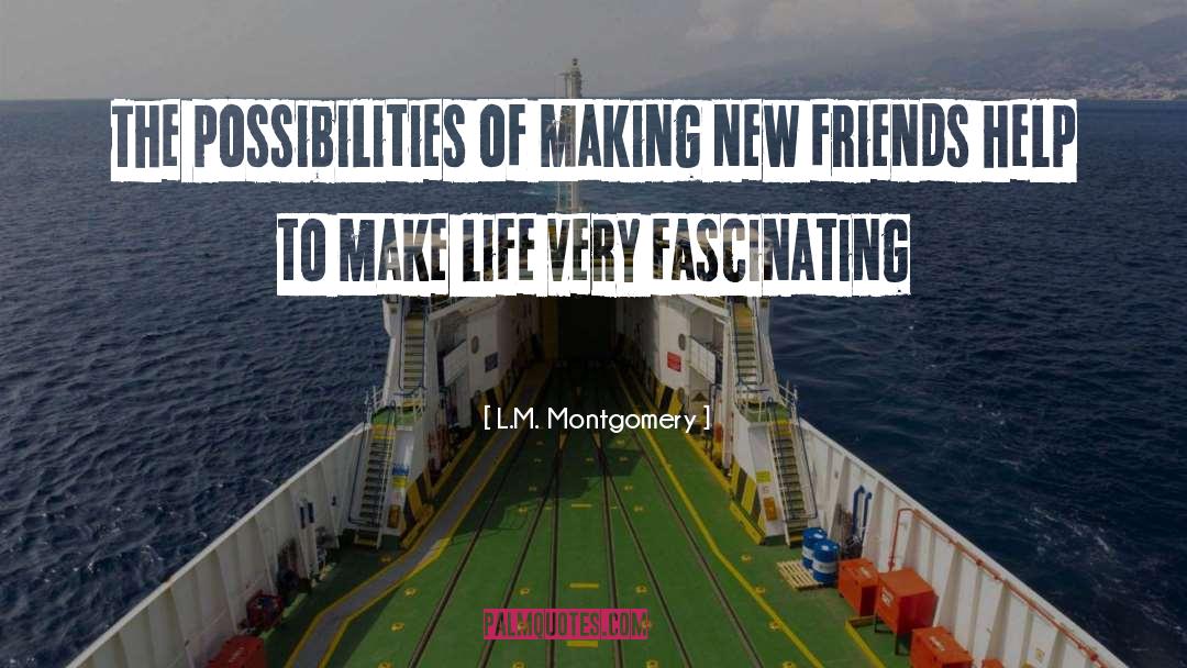 Making New Friends quotes by L.M. Montgomery