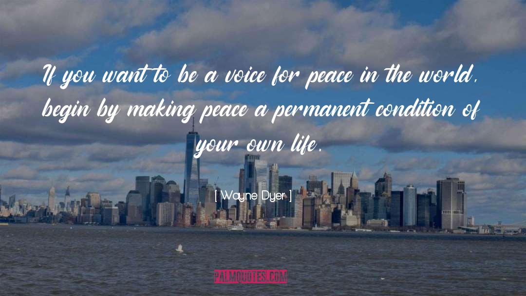 Making Peace quotes by Wayne Dyer