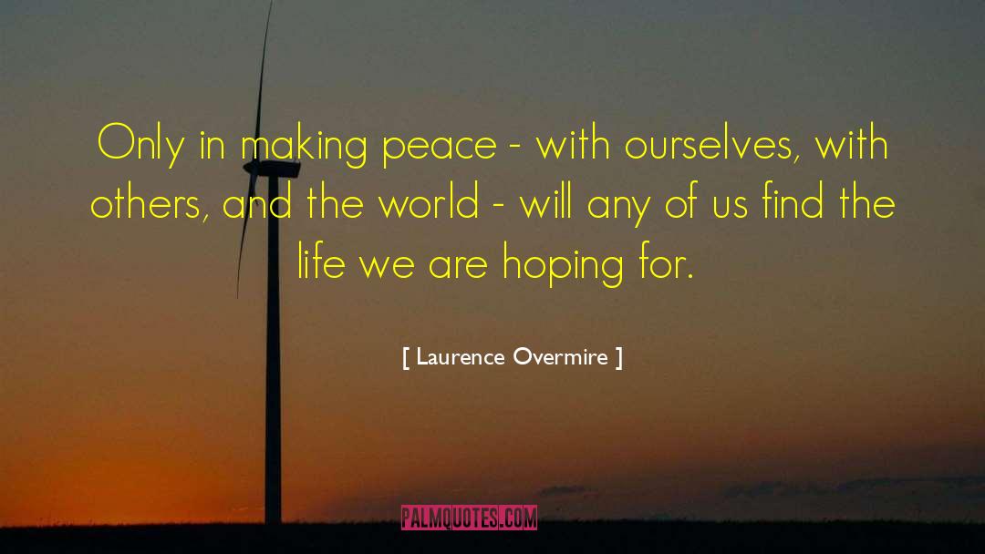 Making Peace quotes by Laurence Overmire