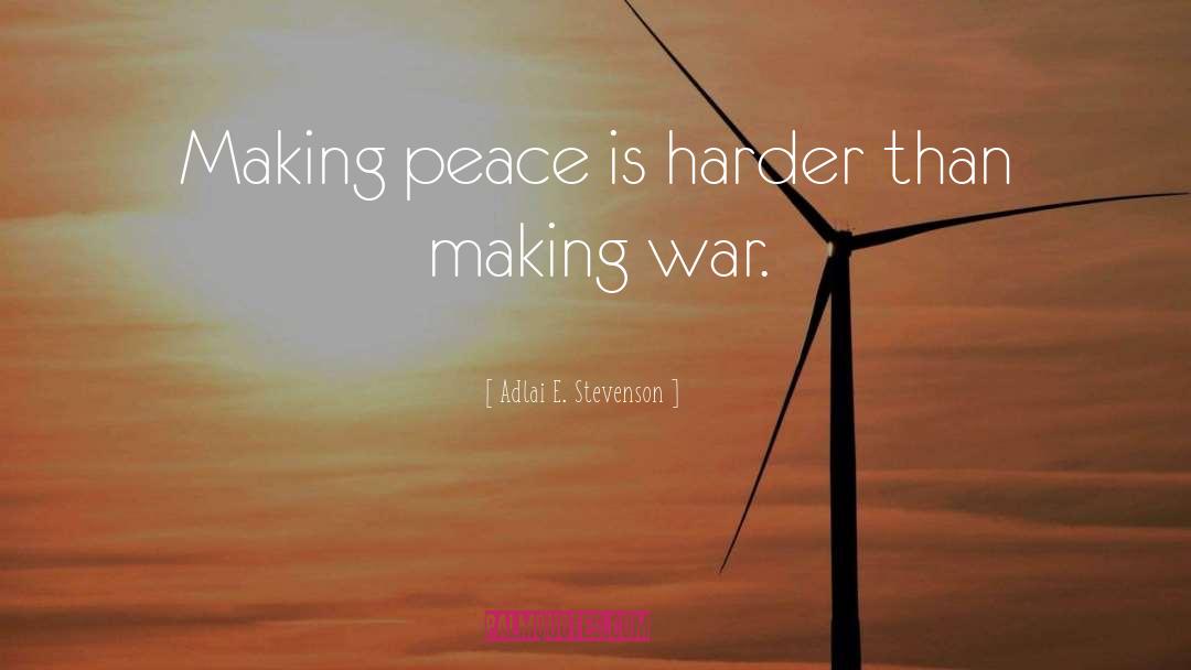 Making Peace quotes by Adlai E. Stevenson