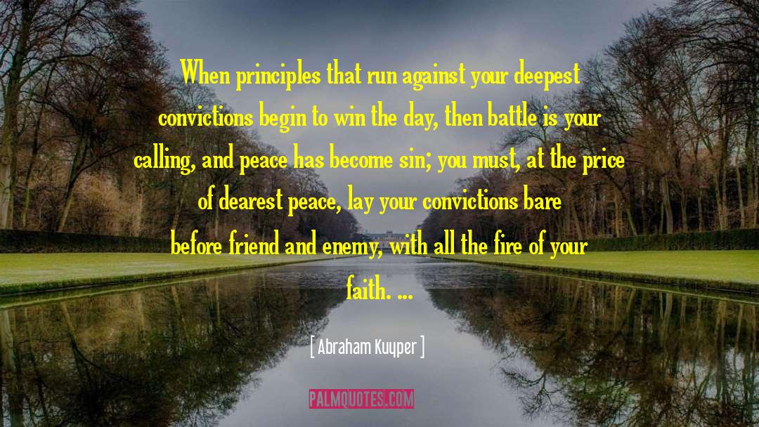 Making Peace With Your Enemies quotes by Abraham Kuyper