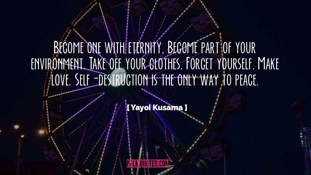 Making Peace With Your Enemies quotes by Yayoi Kusama