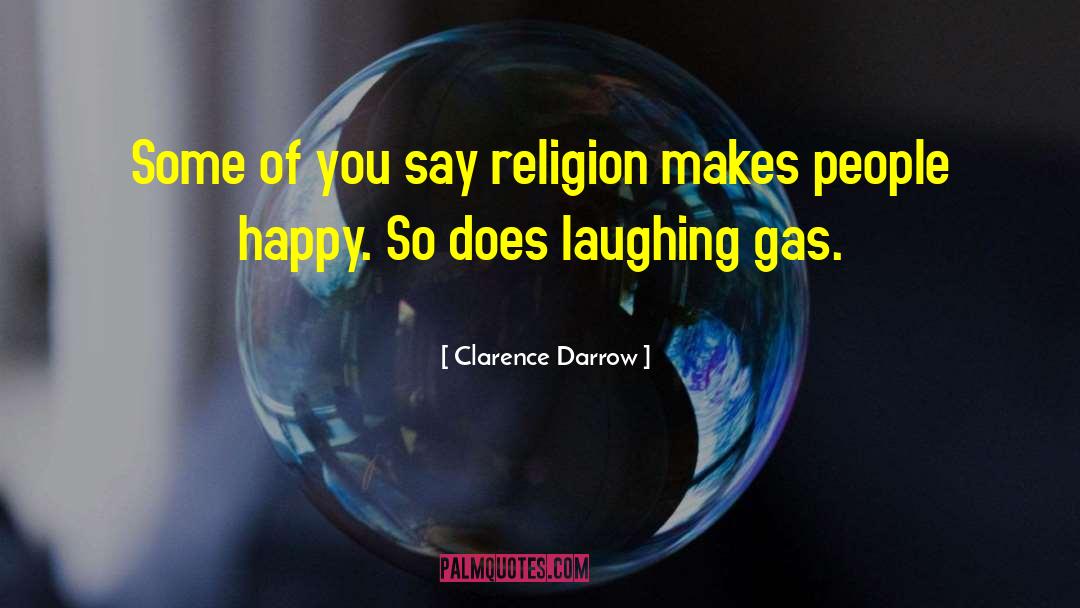 Making People Happy quotes by Clarence Darrow