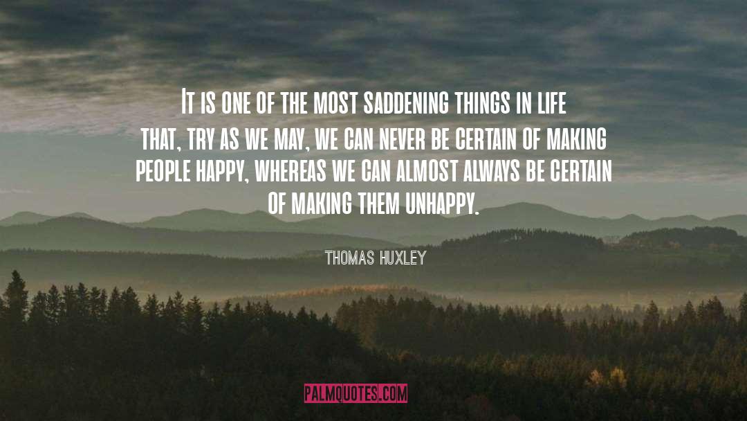 Making People Happy quotes by Thomas Huxley