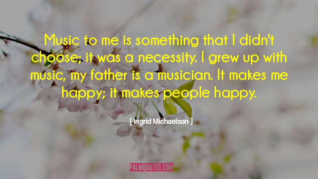 Making People Happy quotes by Ingrid Michaelson