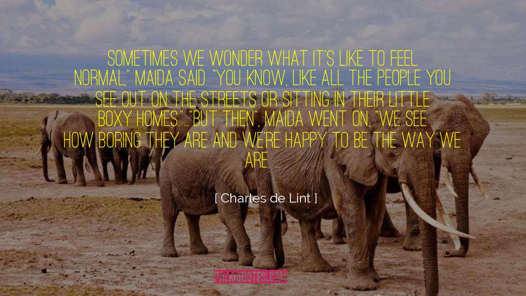 Making People Happy quotes by Charles De Lint