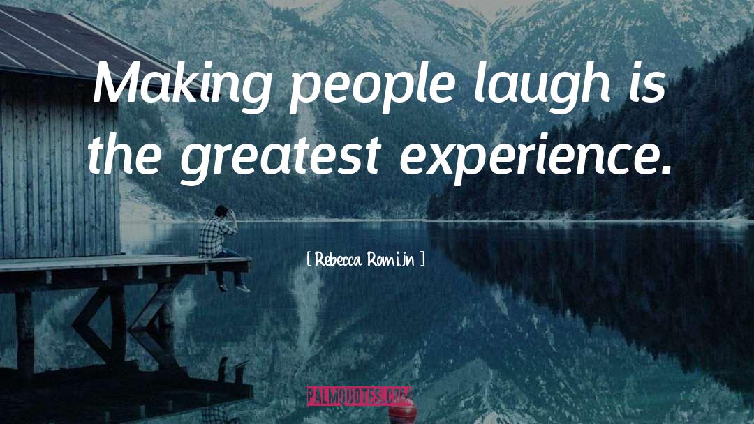 Making People Laugh quotes by Rebecca Romijn