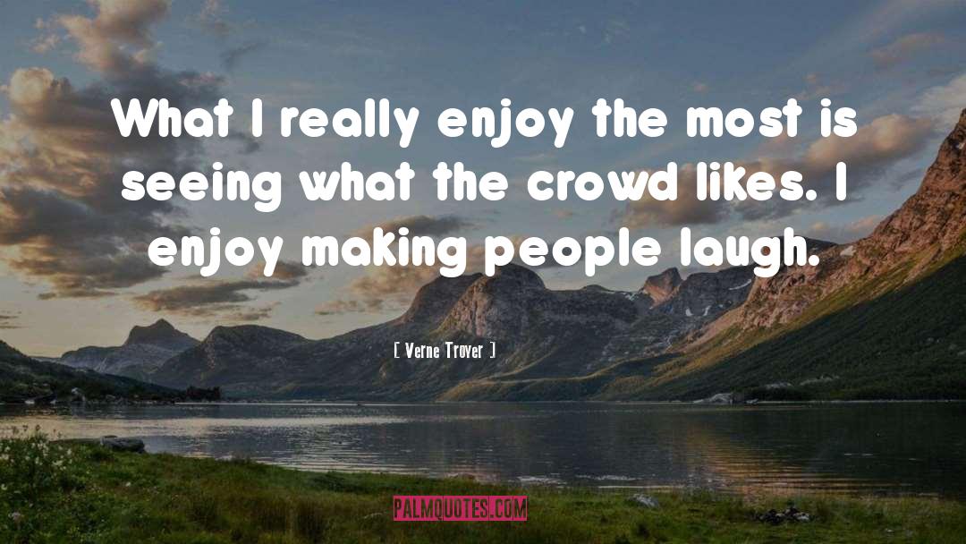 Making People Laugh quotes by Verne Troyer