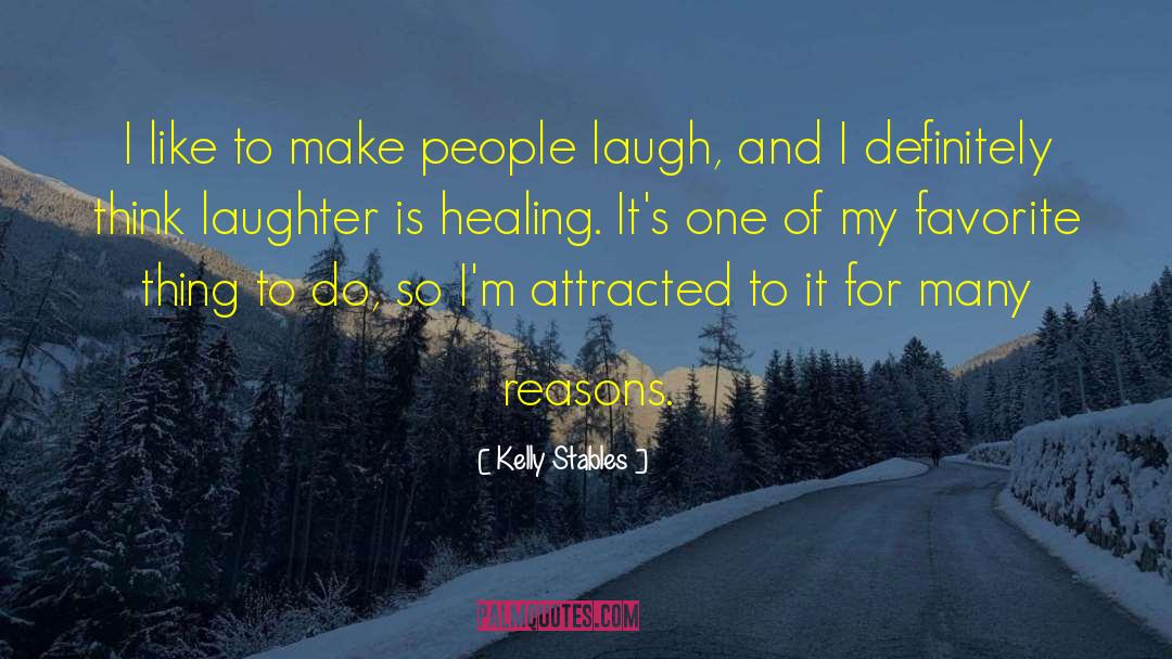 Making People Laugh quotes by Kelly Stables