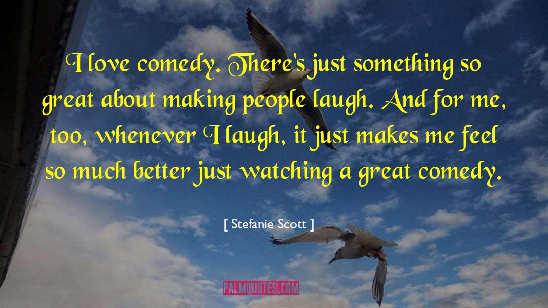 Making People Laugh quotes by Stefanie Scott