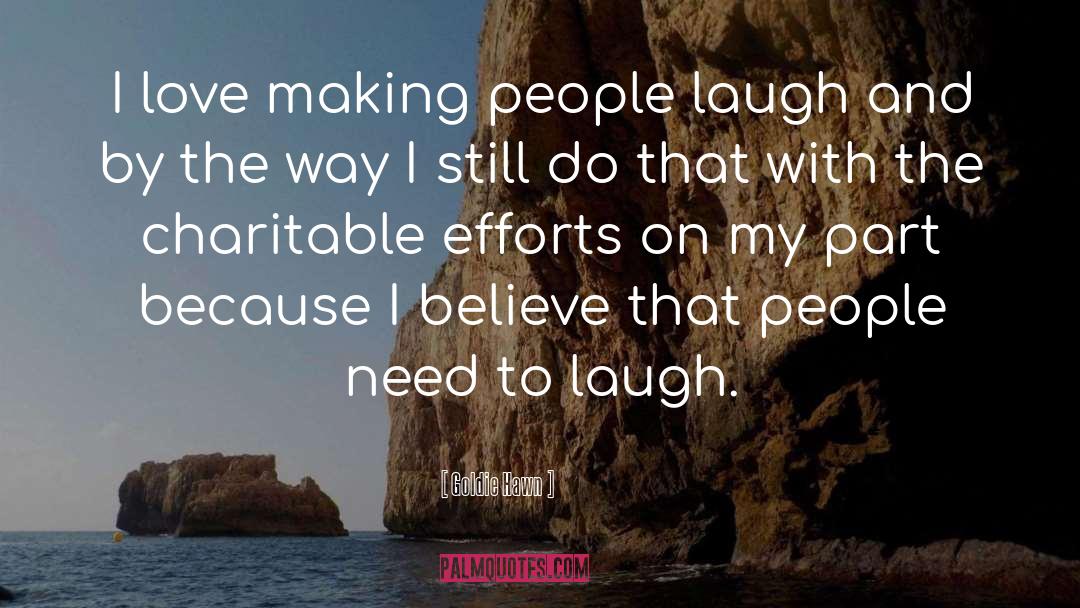 Making People Laugh quotes by Goldie Hawn
