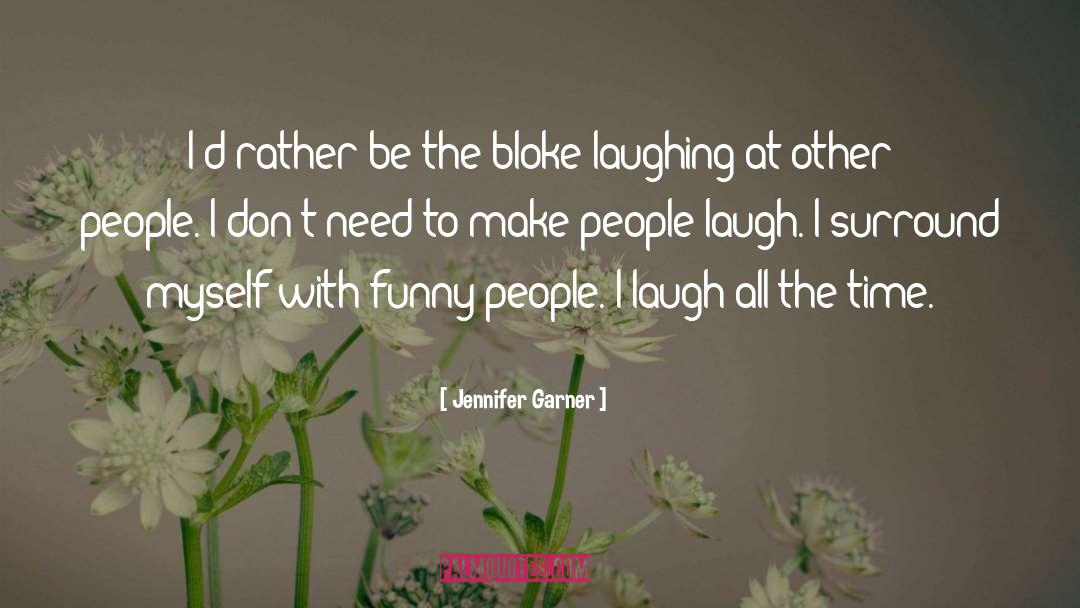 Making People Laugh quotes by Jennifer Garner