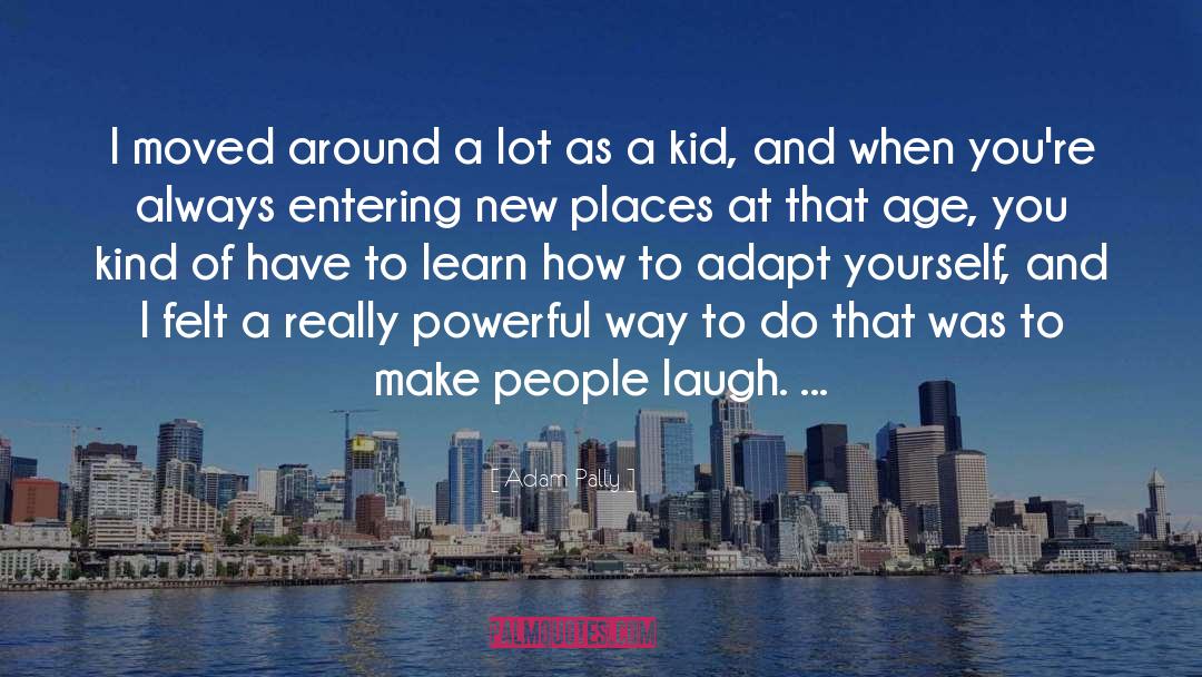 Making People Laugh quotes by Adam Pally