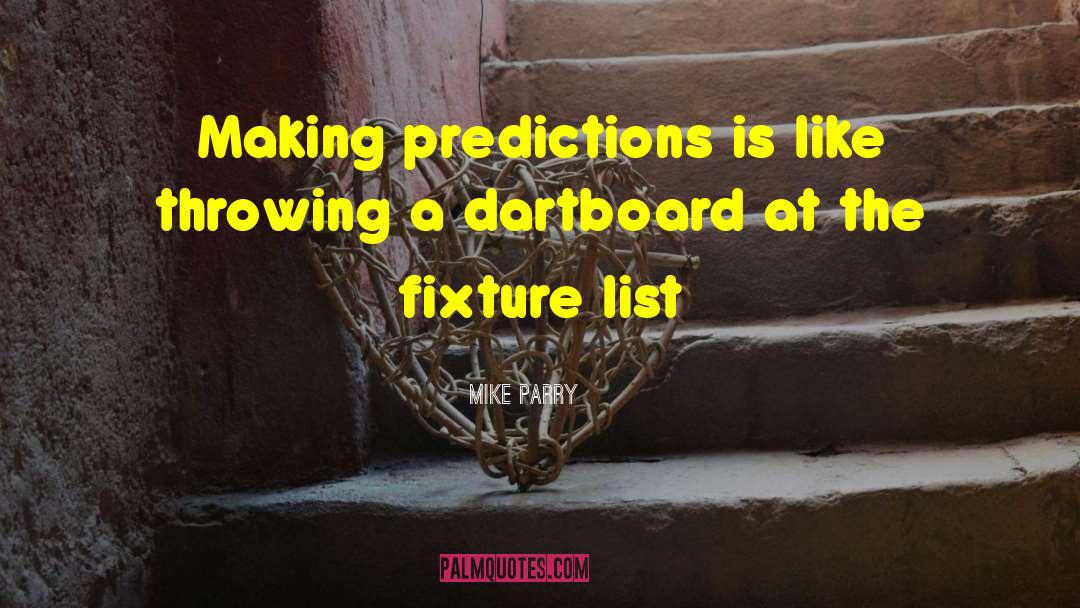 Making Predictions quotes by Mike Parry