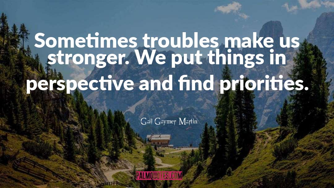 Making Priorities quotes by Gail Gaymer Martin
