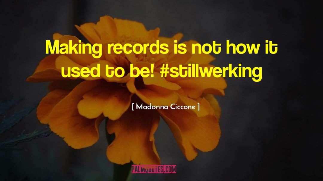 Making Records quotes by Madonna Ciccone