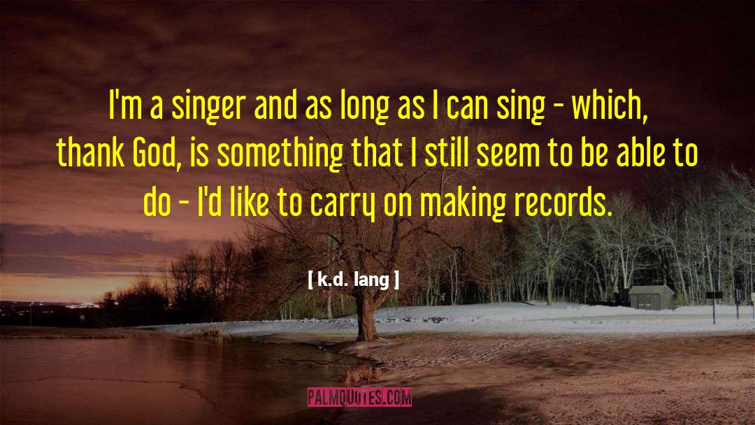 Making Records quotes by K.d. Lang