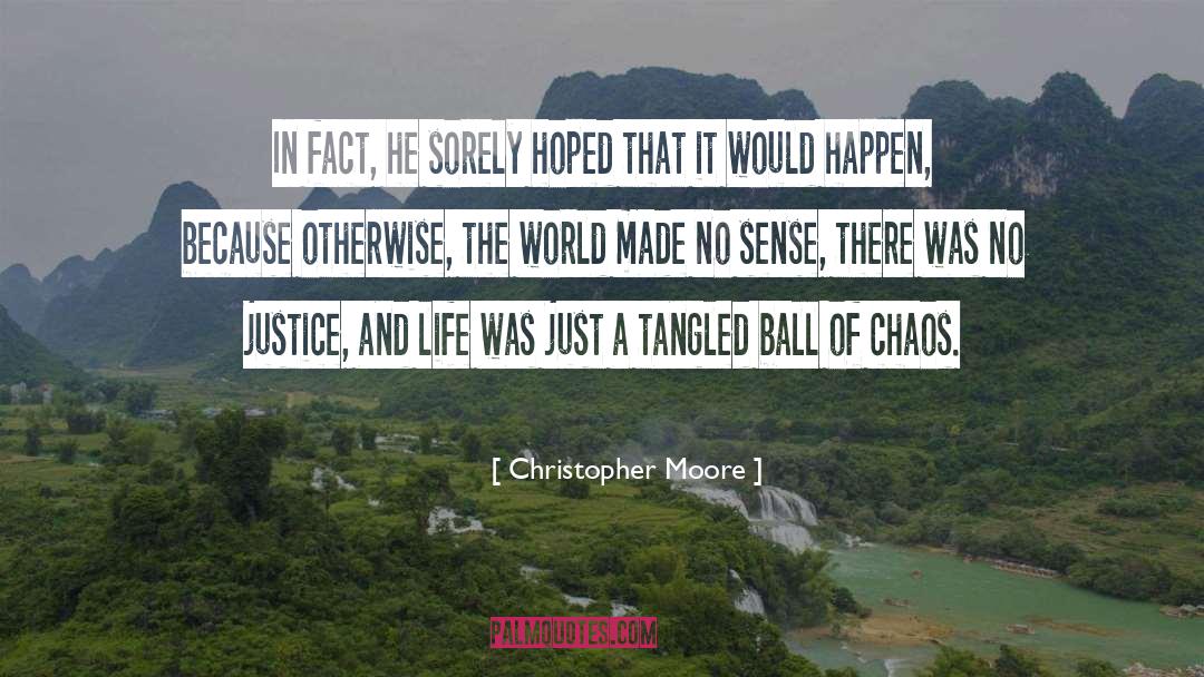 Making Sense Of Chaos quotes by Christopher Moore